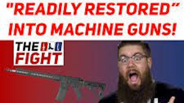 DOJ says AR15’s CAN NOT be "Readily Restored” into MG's! - The Fight!