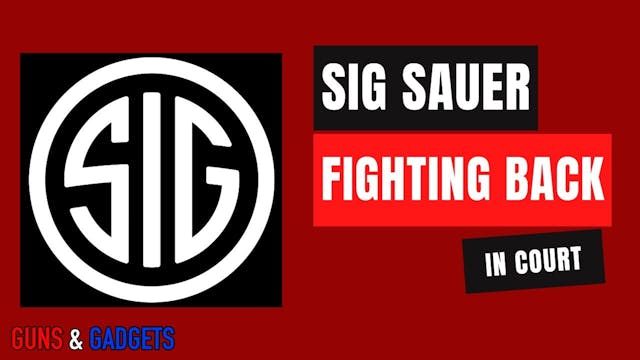 SIG SAUER Fighting Back In Court!