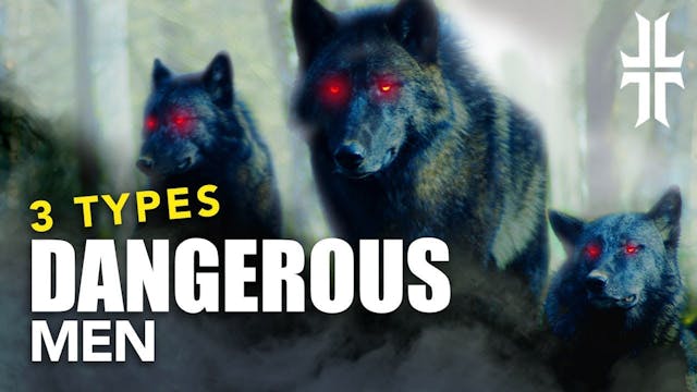 3 Types of DANGEROUS Men 