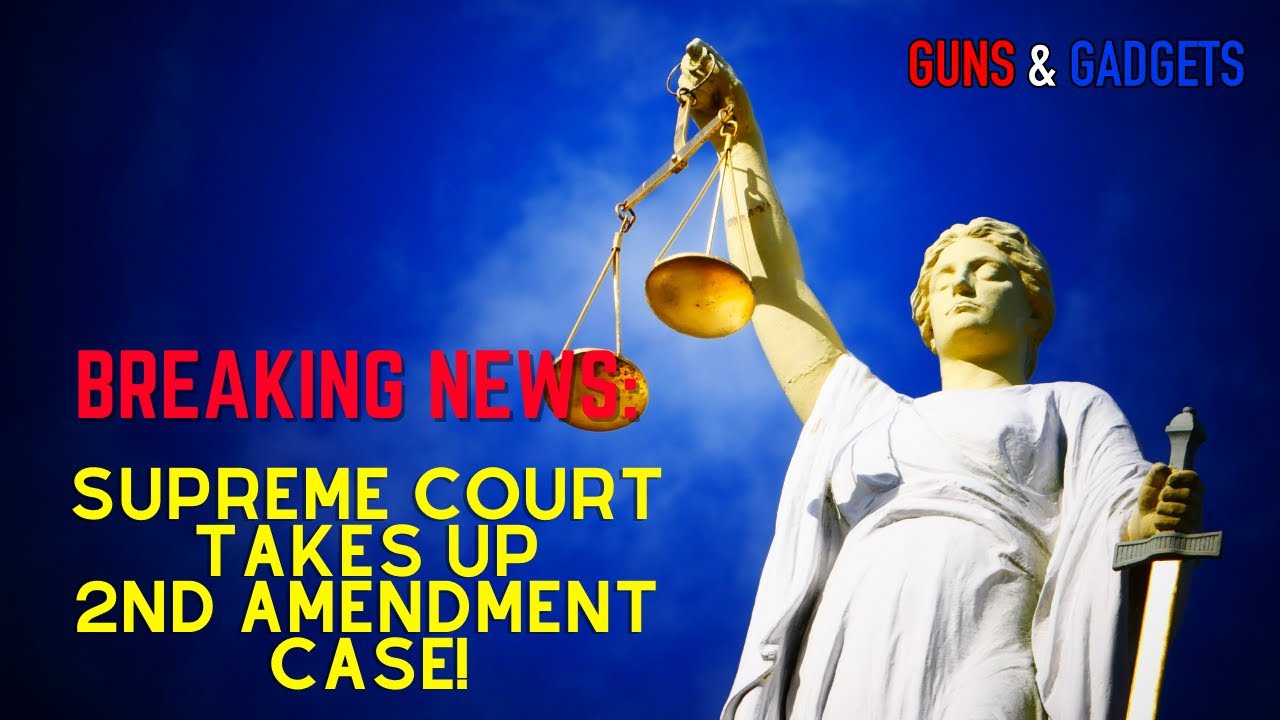 BREAKING NEWS Supreme Court Takes Up 2nd Amendment Case