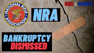 NRA Bankruptcy Case Dismissed What Does That Mean Going Forward