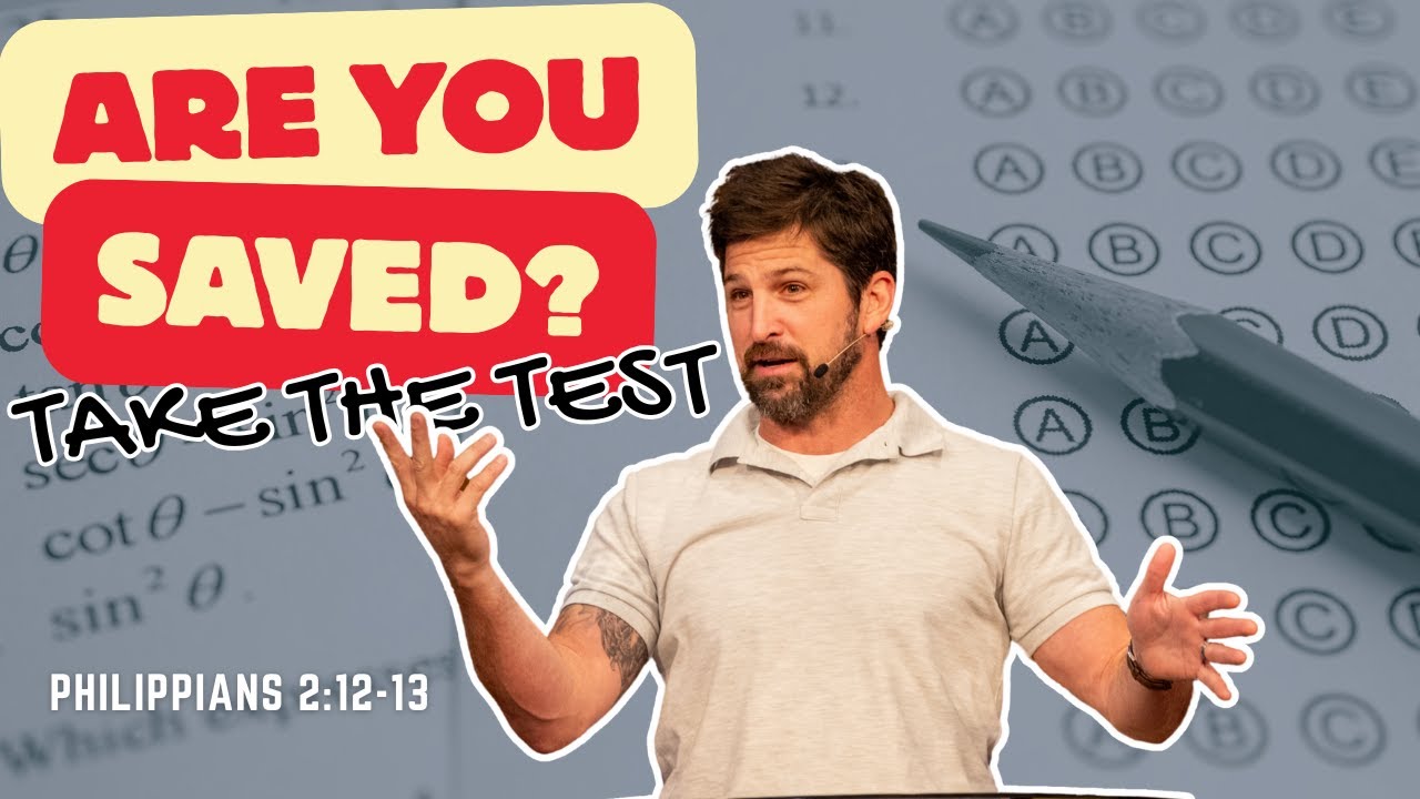 Are you Saved Take the Test  Philippians 2:12-13