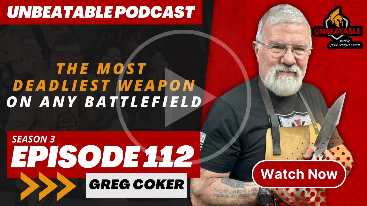 Ep. 112: Greg Coker - The Most Deadly Weapon On Any Battlefield