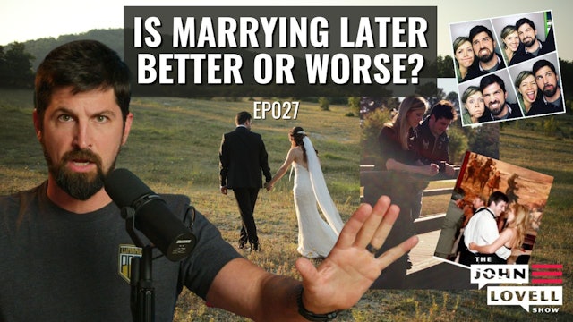 Is Marrying Later Better or Worse?  | JLS 027