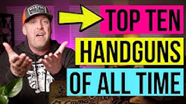 The TOP 10 HANDGUNS of ALL TIME !!