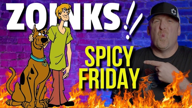 ZOINKS! IT'S SPICY FRIDAY !!
