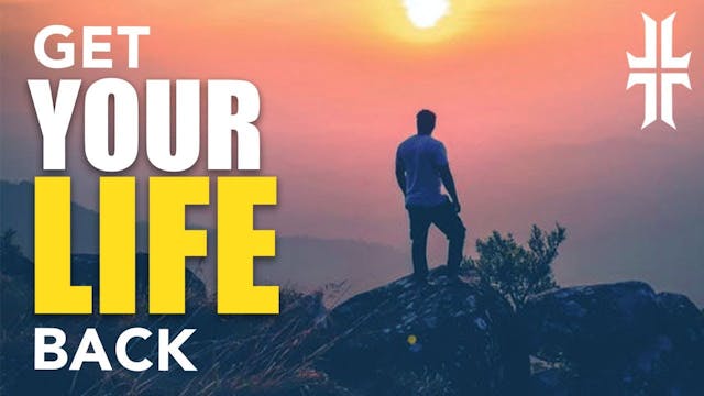 Get Your LIFE Back!