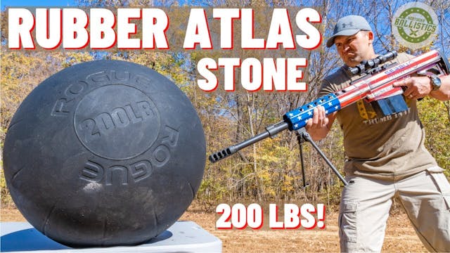 50 BMG vs RUBBER Atlas Stone (200 lbs...