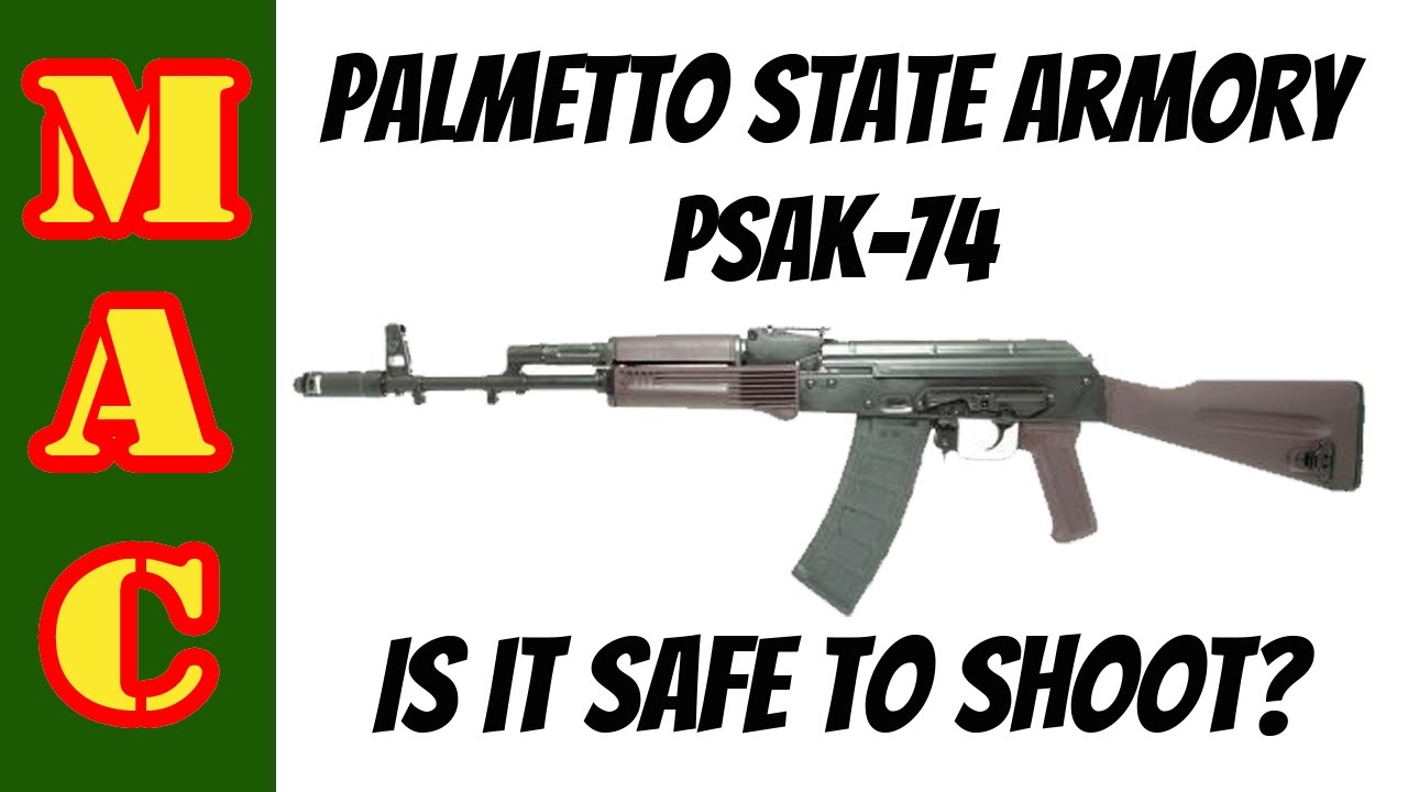 Palmetto State Armory PSAK-74 - Are they safe to shoot?