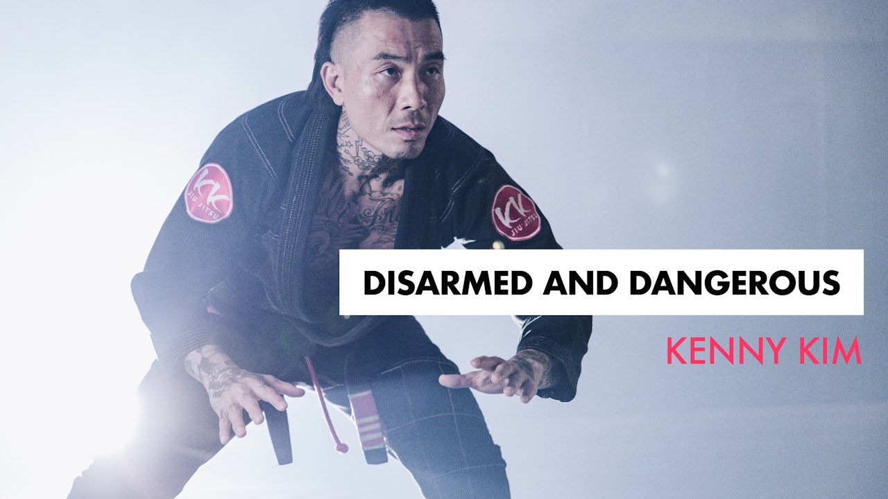 Disarmed and Dangerous with Kenny Kim