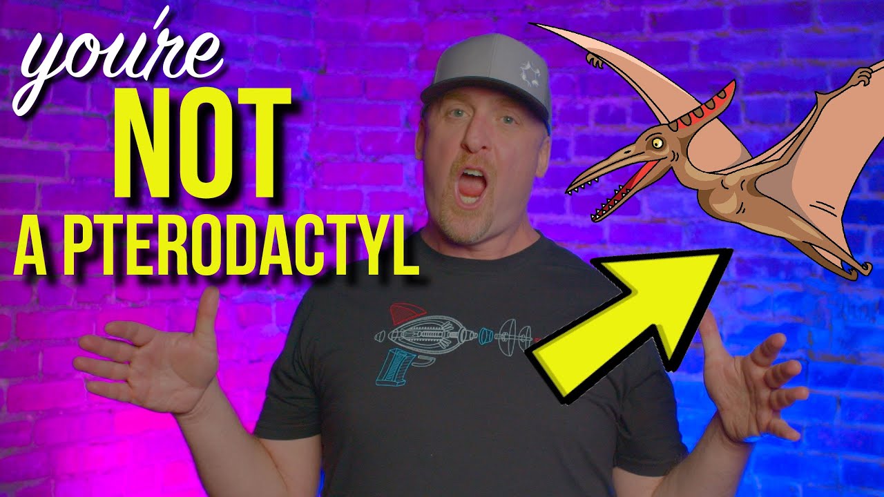 You are NOT a PTERODACTYL