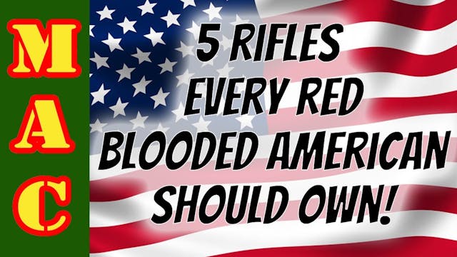 5 Rifles EVERY Red Blooded American S...