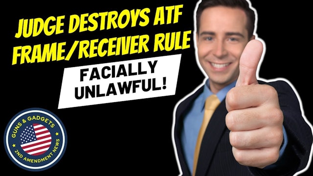 WOW!!! Judge DESTROYS ATF Frame_Receiver Rule! Says It's Facially Unlawful!!