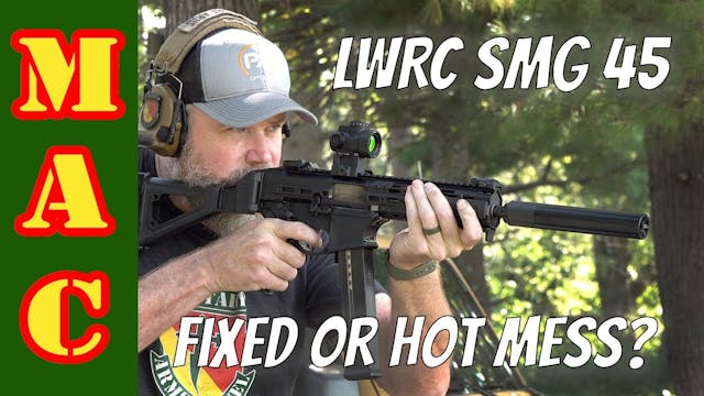 LWRC SMG 45 - Fixed or still a hot mess?