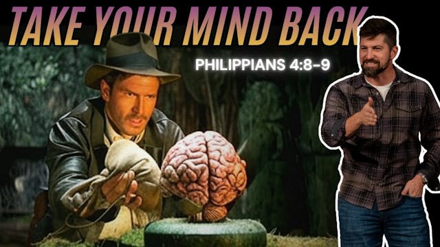 Take your MIND BACK  Philippians 4:8-9