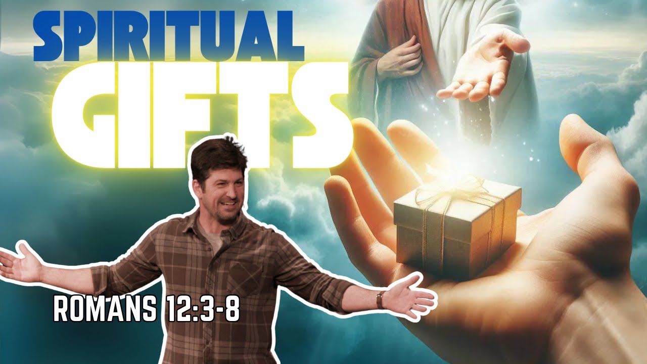 Spiritual Gifts  Romans 12:3-8
