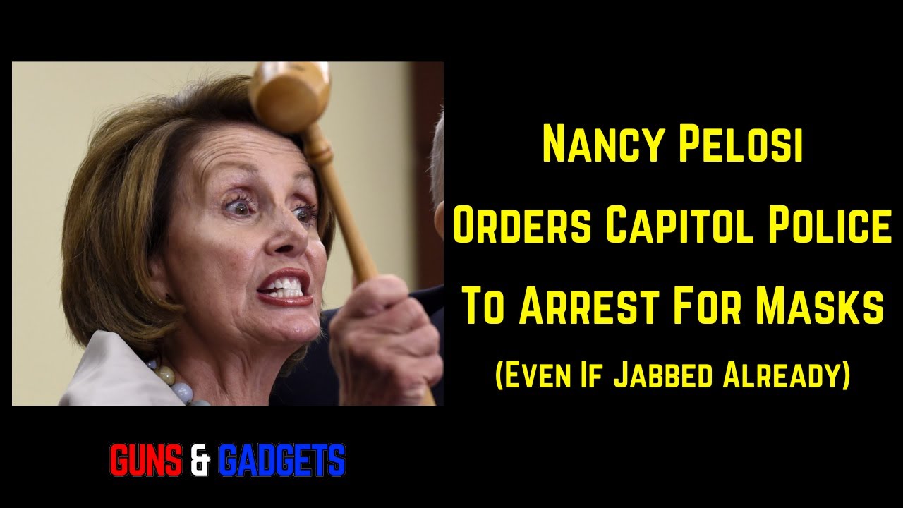 Pelosi Orders Police To Arrest For Masks