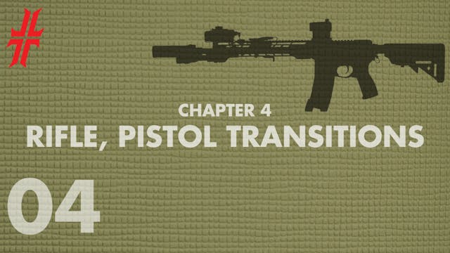Rifle, Pistol Transitions | Chapter 4