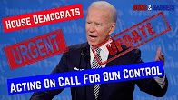 UPDATE NEW Biden Gun Control Will Get House Vote