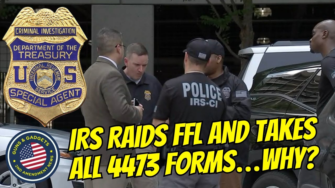 IRS Raids FFL and Takes ALL 4473’s…But Why? Congress Wants To Know As Well!
