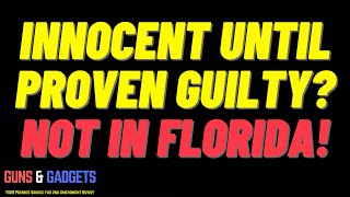 Innocent Until Proven Guilty_ Not In Florida!