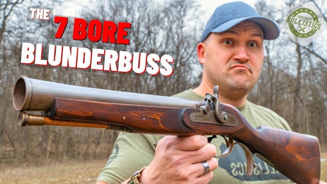 The 7 BORE Blunderbuss (Ye Olde Booms...