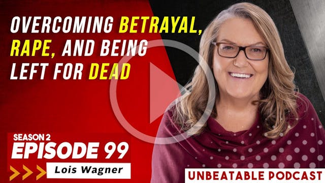 Ep. 99: Lois Wagner - Overcoming Betr...