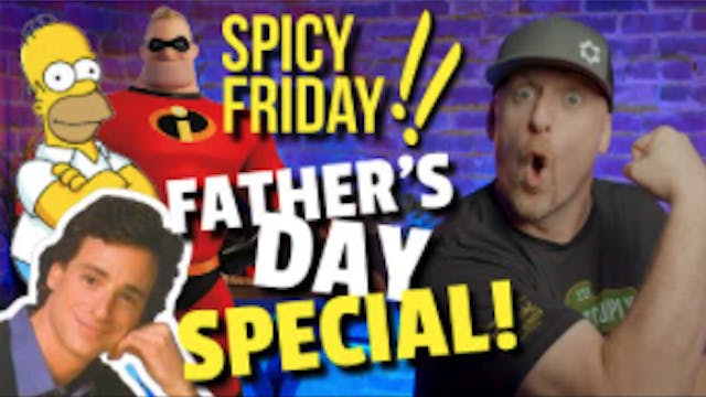 SPICY FRIDAY Fathers Day SPECIAL