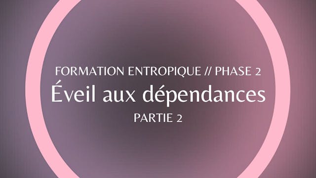 Éveil aux Dépendances - Partie 2 // P...