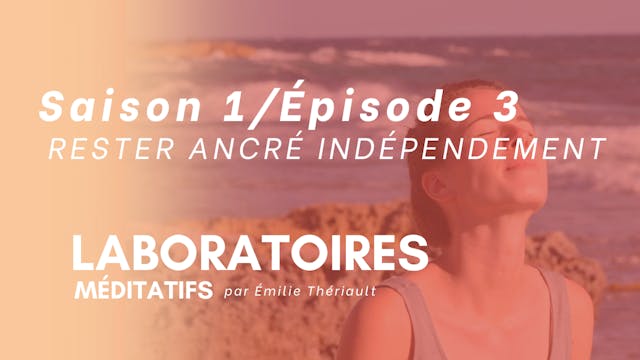 RESTER ANCRÉ INDÉPENDEMENT - Saison 1...