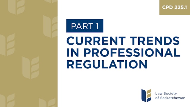 CPD 225 - Current Trends in Professional Regulation - Part 1