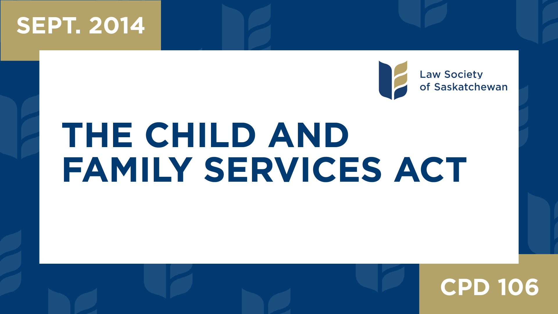 CPD 106 - The Child and Family Services Act; Overview (September 23, 2014) 