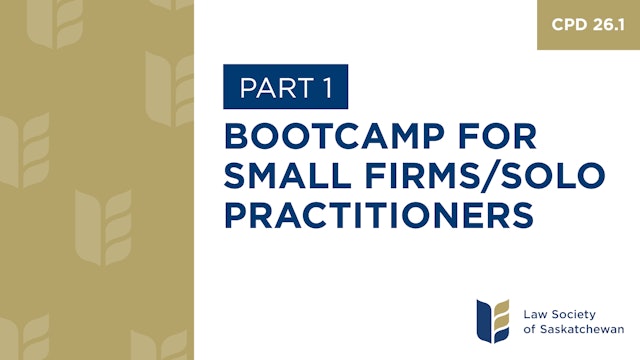 CPD 26 - Bootcamp for Small Firms & Sole Practitioners (Part 1)