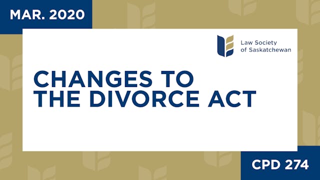 CPD 274 - Changes to the Divorce Act ...