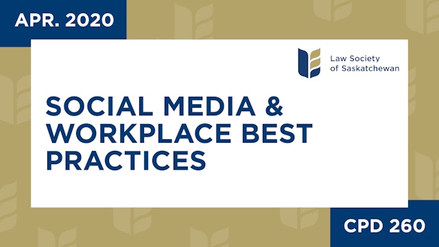 CPD 260 - Social Media & Workplace Best Practices & Considerations (Apr 7, 2020)