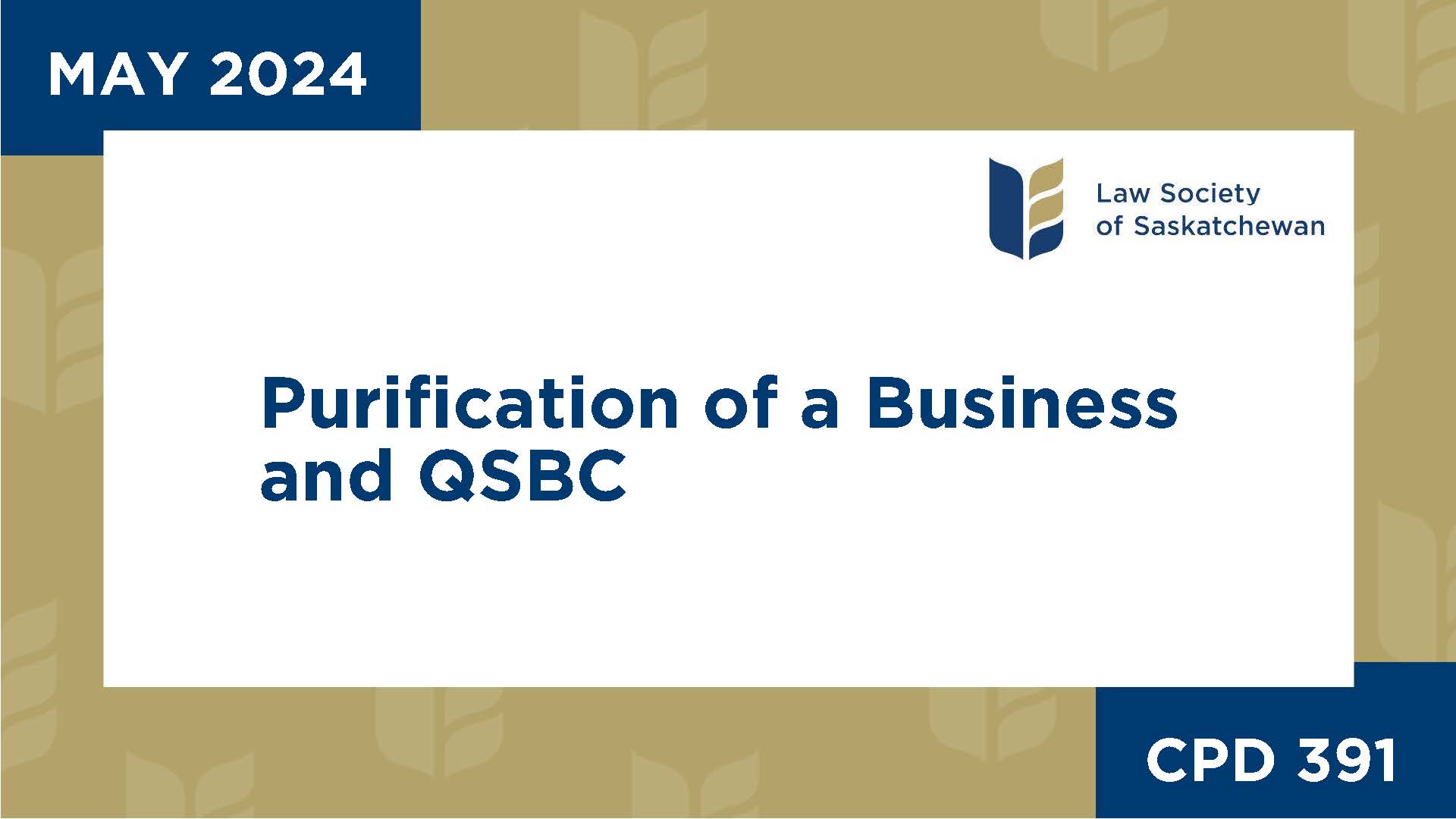 CPD 391 – Purification of a Business and QSBC