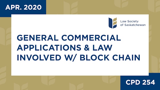 CPD 254 - General Commercial Applications and the Law Involved with Block Chain
