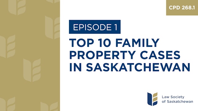 [E1] Top 10 Family Property Cases in Saskatchewan (CPD 268.1)