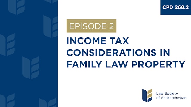 [E2] Income Tax Considerations in Family Law Property (CPD 268.2)