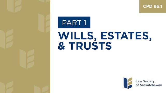 CPD 86 - Wills, Estates and Trusts En...
