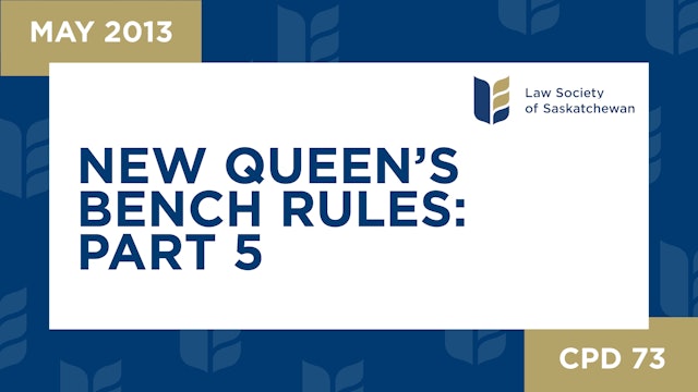 CPD 73 - New QB Rules 5: Duties of Lawyer & Originating App... (May 22, 2013)
