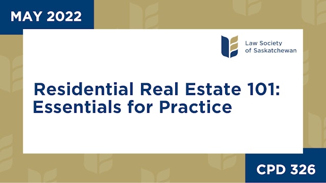 CPD 326 - Residential Real Estate101: Essentials for Practice