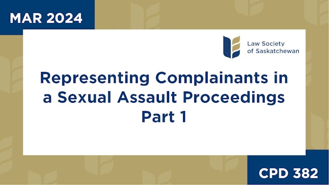 CPD 382 - Representing Complainants in Sexual Assault Proceedings, Part 1