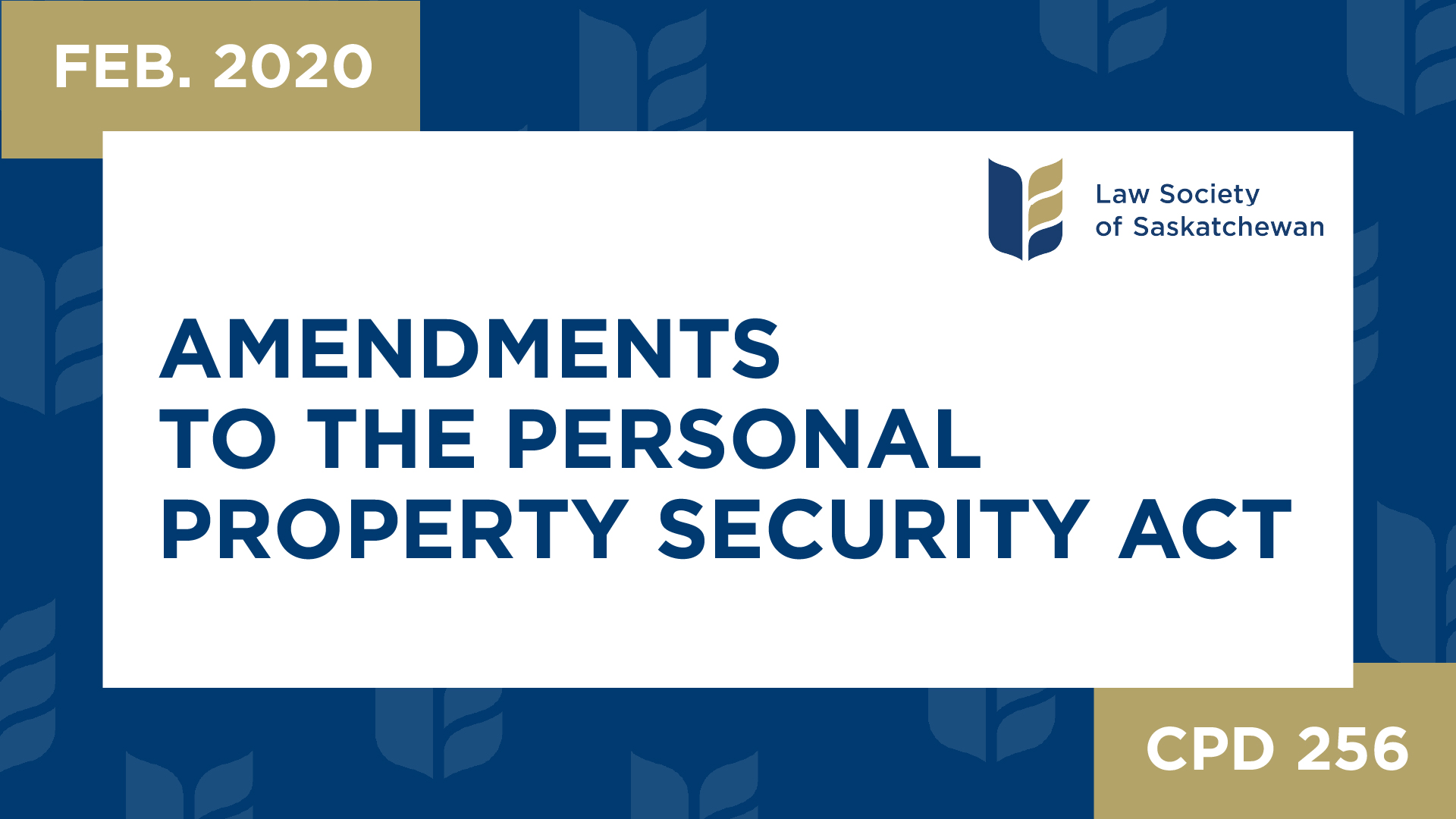 CPD 256 - Amendments to the Personal Property Security Act (Feb 12, 2020)