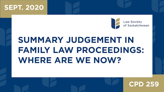 CPD 259 - Summary Judgement in Family Law Proceedings: Where Are We Now