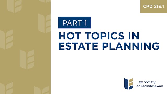 CPD 213 - Hot Topics in Estate Planni...