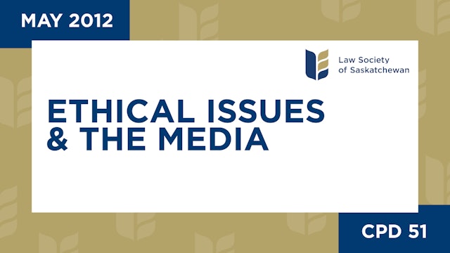 CPD 51 - Ethical Issues and the Media (May 30, 2012)