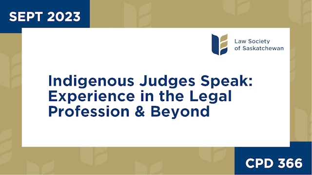 CPD 366 - Indigenous Judges Speak: Experience in the Legal Profession & Beyond