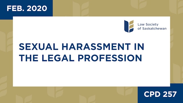 CPD 257 - Sexual Harassment in the Legal Profession (Feb 18, 2020)