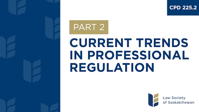 CPD 225 - Current Trends in Professional Regulation - Part 2